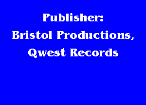 Publishen
Bristol Productions,

Qwest Records