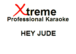 Xin'eme

Professional Karaoke

HEY JUDE