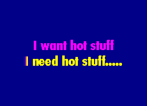 I need hot slu .....
