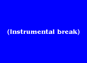 (Instrumental break)