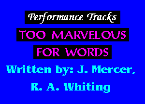 ?erformmwe (Trauis

Written by J . Mercer,
K. A. Whiting