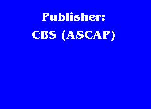 Publishen
CBS (ASCAP)