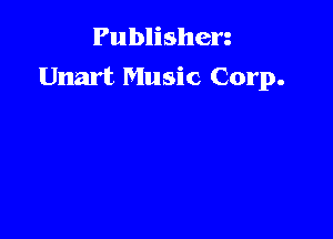 Publishen
Unart Music Corp.