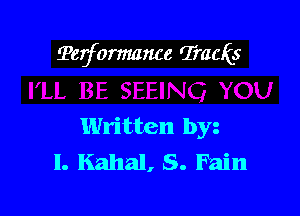 ?erformmwe Tracks

Written by
I. Kahal, S. Fain