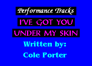Terformance Tracks

Written by
Cole Porter