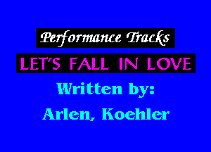 Tejormance rJ'raais

Written by
Arlen, Koehler