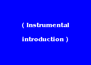 ( Instrumental

introduction )