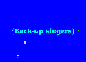 ' Backuup singers) '