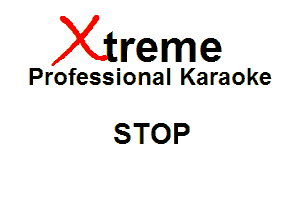 Xin'eme

Professional Karaoke

STOP