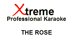 Xin'eme

Professional Karaoke

THE ROSE