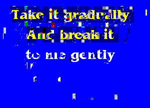 Teak? it hxwvmily
FAA Auf Wit .

to ma gentiy
1r- -