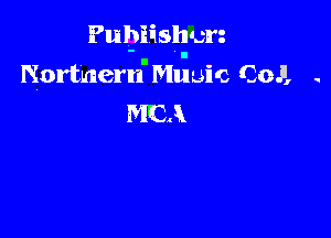 Fuhiishcn
Northern. Muuic Col, .

MBA