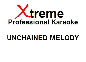 Xin'eme

Professional Karaoke

UNCHAINED MELODY
