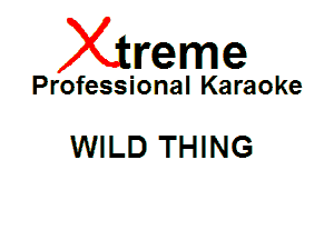 Xin'eme

Professional Karaoke

WILD THING