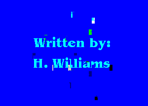 - I
Written byz

H. ,Wiyiams