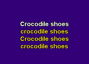 Crocodile shoes
crocodile shoes

Crocodile shoes
crocodile shoes
