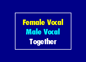 Female Howl
Mule Vocal

Together