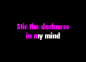 Slit lhe darkness

in my mind