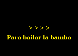 )

Para bailar la bamba