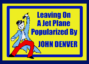 f leaving Iln
?.1 i nlelPlane

gsfi Ponularized By

JOHN IIIEHHEB
k