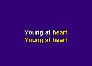 Young at heart

Young at heart