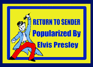 gm RETURN Til SENDEB

K4 wvg I Ponularized By
' Eluis Presley