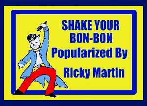 SHRHE VIIIJB
BBH- 30H

W Ponularized Bl!

Ricky Martin
k