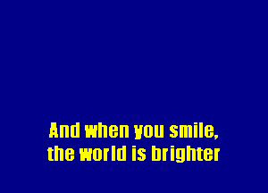 And when H01! smile,
the worm is brighter