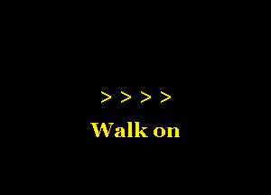 ) ) ) )
Walk on