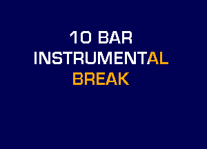 'l 0 BAR
INSTRUMENTAL

BREAK