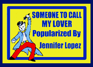 ( SOMEBNE T0 mm
W lIIUEB

Si 3 Ponularized By

Jennifer mm
A