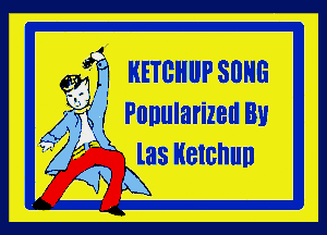 gfj uncuursnuu

(Xi r' Ponularizen Bu
k ' las Ketchup