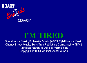 Sheddhouse Music. Robinette Music (ASCAP) Millhouse Music
Chaney Street Music. Song-Tree Publishing Company,lnc.(BMl1
All Rights Reserved Used by Permission
Copyrightt91995 Coast 2 Coast Sounds