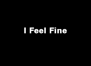 I Feel Fine