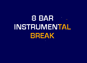 (BBAR n
INSTRUMENTAL

BREAK