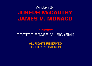 W ritcen By

DOCTOR BRASS MUSIC (BMIJ

ALL RIGHTS RESERVED
USED BY PERMISSION