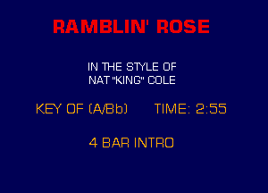 IN THE SWLE OF
NAT'KING COLE

KEY OF EAfBbJ TIME 2155

4 BAR INTRO