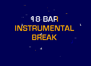 48-BAR
INSTRUMENTAL

k

BFiEAK

-'4