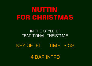 IN THE STYLE OF
TRADIWDNAL CHRISTMAS

KEY OF (Fl TIME 252

4 BAR INTRO