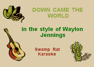 in the style of Waylon
Jennings

Swamp Rat
Karaoke