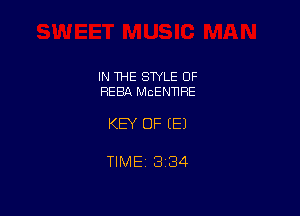 IN THE STYLE OF
REBA McENTlRE

KEY OF EEJ

TIME 1334