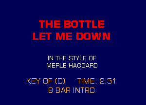 IN THE STYLE OF
MERLE HAGGAHD

KEY OF (DJ TIME 2'51
8 BAR INTRO