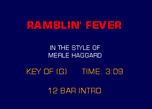 IN THE STYLE OF
MERLE HAGGARD

KEY OF (G) TIMEI 309

12 BAR INTRO
