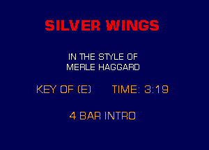 IN THE STYLE OF
MERLE HAGGARD

KEY OFEEJ TIMEI 319

4 BAR INTRO