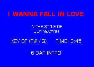 IN THE STYLE OF
LILA McCANN

KEY OF (Fr? 1 GI TlMEi 345

8 BAR INTRO