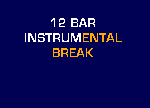 1 2 BAR
INSTRUMENTAL
BREAK