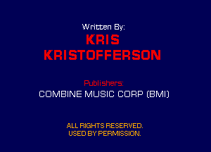 Written By

COMBINE MUSIC CORP EBMIJ

ALL RIGHTS RESERVED
USED BY PERMISSDN