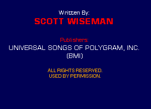 Written Byz

UNIVERSAL SONGS OF PDLYGRAM, INC

(BMIJ

ALL RIGHTS RESERVED
USED BY PERMISSION