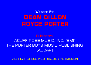 Written Byi

ACUFF ROSE MUSIC, INC. EBMIJ
THE PORTER BUYS MUSIC PUBLISHING
IASCAPJ

ALL RIGHTS RESERVED. USED BY PERMISSION.