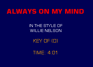 IN THE STYLE OF
WILLIE NELSON

KEY OF (DJ

TIME 401